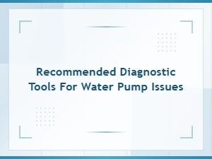 Recommended Diagnostic Tools for Water Pump Issues