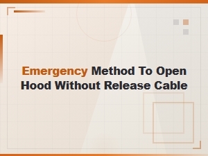 Emergency Hood Opening: No Cable Release Methods
